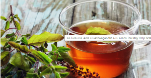 Tulsi And Ashwagandha Green Tea May Help Beat Stress And Anxiety - Experts Reveal